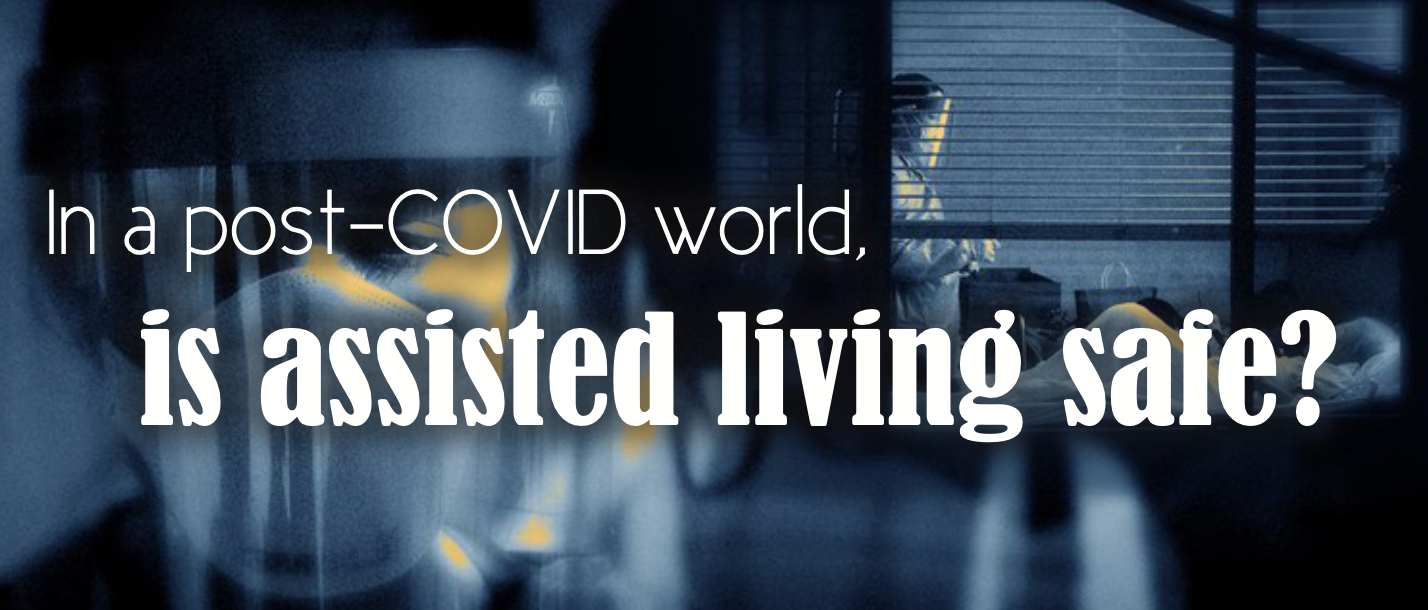 In a post - COVID world, is assisted living safe?